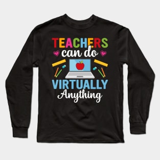 Teachers can do Virtually Anything Long Sleeve T-Shirt